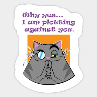 Dr. Kitty Von Meow-Meow is Plotting against you. Sticker